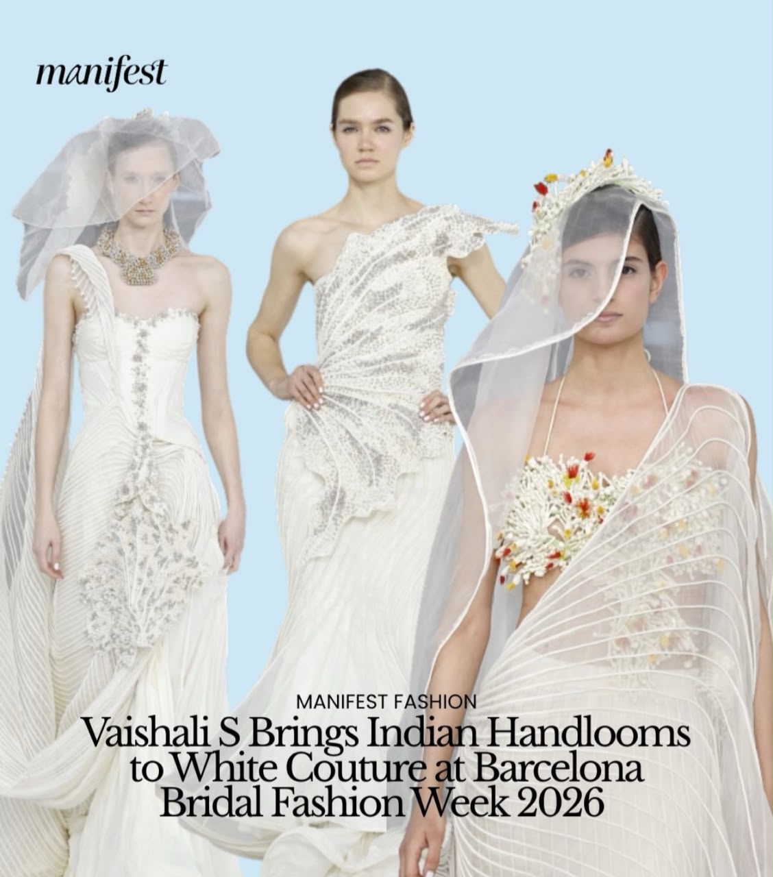 MANIFEST FASHION ISSUE - Vaishali S brings Indian Handlooms to White Couture at Barcelona Bridal Fashion Week 2026